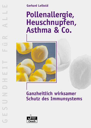 Pollenallergie, Heuschnupfen, Asthma & Co: Ganzheitlich wirksamer Schutz des Immunsystems