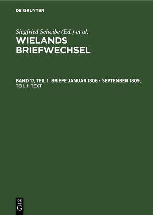 Wielands Briefwechsel: Band 17.1: Briefe Januar 1806 - September 1809. Text