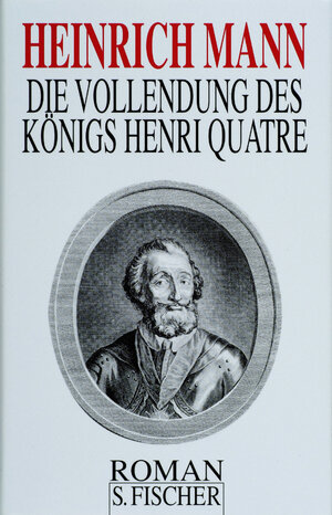 Die Vollendung des Königs Henri Quatre: Roman: Gesammelte Werke in Einzelbänden