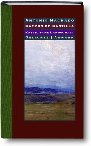 Campos De Castilla / Kastilische Landschaften: Gedichte. 1907-1917