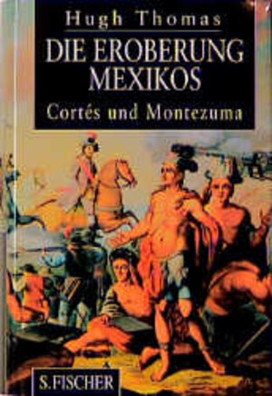 Die Eroberung Mexikos. Cortes und Montezuma