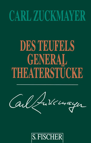 Carl Zuckmayer. Gesammelte Werke in Einzelbänden: Des Teufels General: Theaterstücke 1947-1949