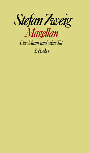 Stefan Zweig. Gesammelte Werke in Einzelbänden: Magellan: Der Mann und seine Tat
