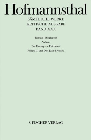 Band XXX: <br /> Roman. Biographie: Andreas - Der Herzog von Reichstadt - Philipp II. und Don Juan d' Austria: Bd. XXX