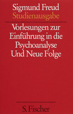 Vorlesungen zur Einführung in die Psychoanalyse und Neue Folge (Studienausgabe) Bd.1 von 10 u. Erg.-Bd.