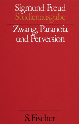 Zwang, Paranoia und Perversion. (Studienausgabe) Bd. 7 von 10 u. Erg.-Bd.