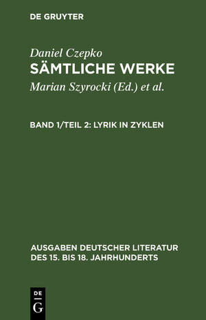 Czepko, Daniel; Szyrocki, Marian; Roloff, Hans-Gert: Sämtliche Werke / Lyrik in Zyklen: Tl 2: Bd 1/Tl 2