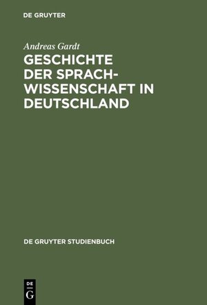 (De Gruyter Studienbuch) Geschichte der Sprachwissenschaft in Deutschland: Vom Mittelalter bis ins 20. Jahrhundert