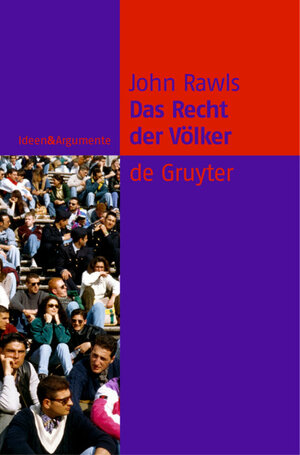 Das Recht der Völker: Enthält: Nochmals: Die Idee der öffentlichen Vernunft (Ideen & Argumente)