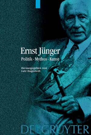 Ernst Jünger. Politik - Mythos - Kunst
