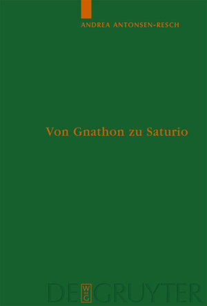 Von Gnathon zu Saturio: Die Parasitenfigur Und Das Verhaltnis Der Romischen Komodie Zur Griechischen (Untersuchungen Zur Antiken Literatur Und ... Zur Antiken Literatur Und Geschichte)