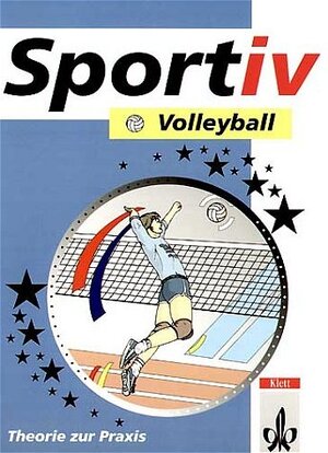 Sportiv, Volleyball: Theorie und Praxis. Schulbücher für den Sportunterricht in der Sekundarstufe II