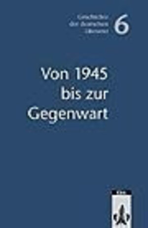 Geschichte der deutschen Literatur: Von 1945 bis zur Gegenwart: BD 6