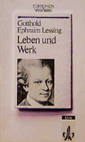 Gotthold Ephraim Lessing. Leben und Werk