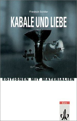 Kabale und Liebe. Textausgabe mit Materialien: Ein bürgerliches Trauerspiel in fünf Aufzügen