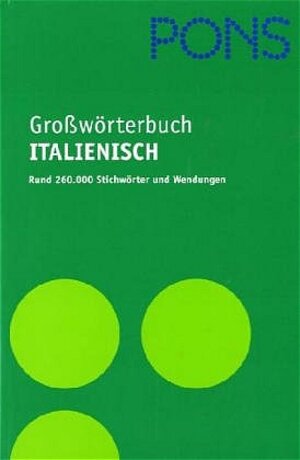 PONS Grosswörterbuch: PONS Großwörterbuch Italienisch: Italienisch - Deutsch / Deutsch - Italienisch. 260.00 Stickwörter und Wendungen