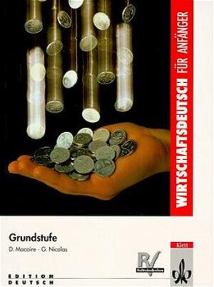 Wirtschaftsdeutsch für Anfänger, Lehr- und Arbeitsbuch, neue Rechtschreibung (Edition Deutsch)