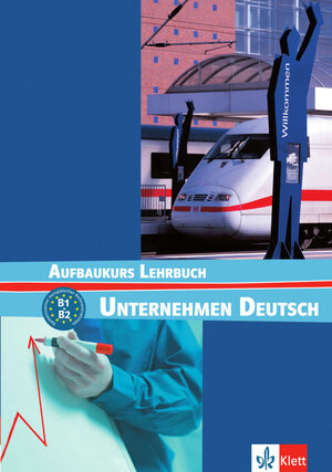 Unternehmen Deutsch. Ein berufsorientiertes Grundstufenlehrwerk: Unternehmen Deutsch Aufbaukurs. Lehrbuch