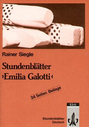 Stundenblätter Emilia Galotti. (Lernmaterialien): Lessing - Emilia Galotti
