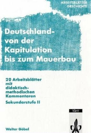 Arbeitsblätter Geschichte: Deutschland, Von der Kapitulation bis zum Mauerbau