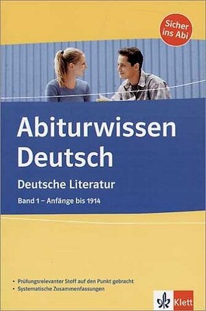 Abiturwissen Deutsche Literatur 1: Anfänge bis  1914