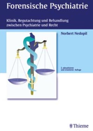 Forensische Psychiatrie: Klinik, Begutachtung und Behandlung zwischen Psychiatrie und Recht