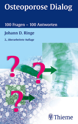 Osteoporose Dialog. 100 Fragen, 100 Antworten