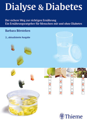 Dialyse & Diabetes: Der sichere Weg zur richtigen Ernährung. Ein Ernährungsratgeber für Menschen mit und ohne Diabetes