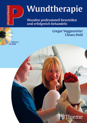 Wundtherapie. Wunden professionell beurteilen und erfolgreich behandeln