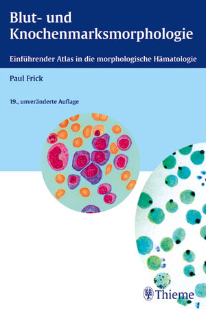 Blut- und Knochenmarksmorphologie: Einführender Atlas in die morphologische Hämatologie
