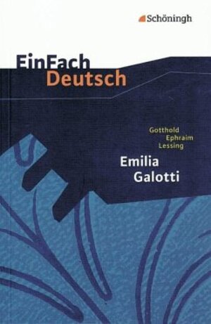 EinFach Deutsch Textausgaben: Gotthold Ephraim Lessing: Emilia Galotti: Ein Trauerspiel in fünf Aufzügen. Gymnasiale Oberstufe