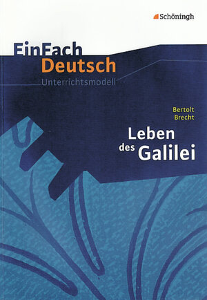 EinFach Deutsch Unterrichtsmodelle: Bertolt Brecht: Leben des Galilei: Gymnasiale Oberstufe