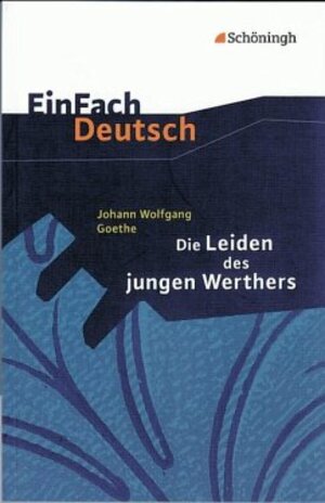 EinFach Deutsch Textausgaben: Johann Wolfgang von Goethe: Die Leiden des jungen Werthers: Gymnasiale Oberstufe: Klasse 11 - 13