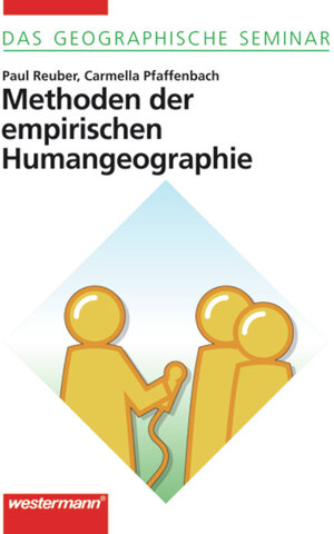 Methoden der empirischen Humangeographie: 1. Auflage 2005: Teil II (Das Geographische Seminar)