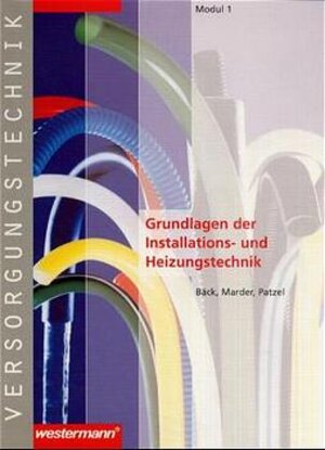 Module Versorgungstechnik Fachbildung Zentralheizungs- und Lüftungsbauer: Versorgungstechnik, Modul.1, Grundlagen der Installations- und Heizungstechnik