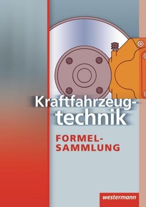 Kraftfahrzeugtechnik Formelsammlung: 3. Auflage, 2007