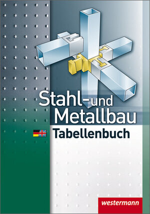 Stahl- und Metallbau Tabellenbuch: 4. Auflage, 2010