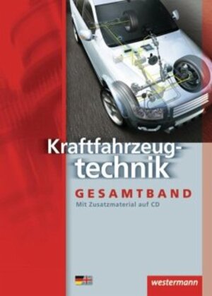 Kraftfahrzeugtechnik /-mechatronik. Arbeitsaufträge und Grundwissen: Kraftfahrzeugtechnik Gesamtband: Schülerbuch, 7. Auflage, 2009