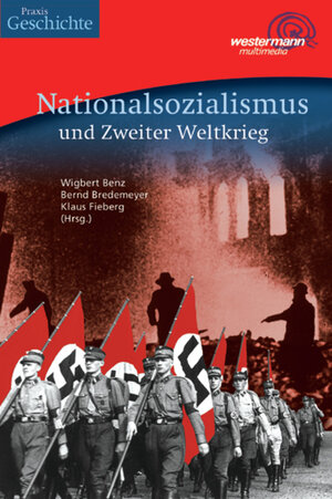 Nationalsozialismus und Zweiter Weltkrieg. Beiträge, Materialien, Dokumente auf CD-ROM: Praxis Geschichte: Nationalsozialismus