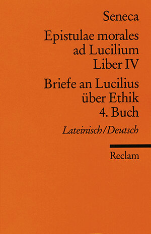 Briefe an Lucilius über Ethik. 04. Buch / Epistulae morales al Lucilium. Liber 4 Tb