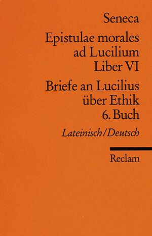 Briefe an Lucilius über Ethik. 06. Buch / Epistulae morales ad Lucilium. Liber 6 Tb