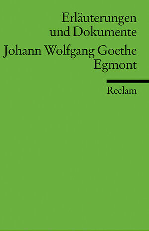 Erläuterungen und Dokumente zu Johann Wolfgang von Goethe:  Egmont