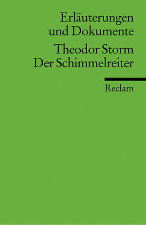 Theodor Storm, Der Schimmelreiter : Erl. u. Dokumente.