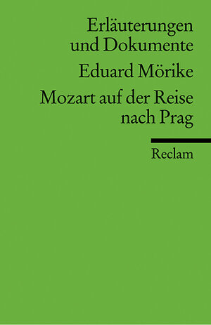 Erläuterungen und Dokumente zu Eduard Mörike: Mozart auf der Reise nach Prag