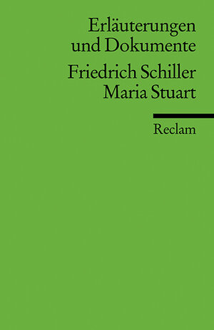 Erläuterungen und Dokumente zu Friedrich Schiller: Maria Stuart