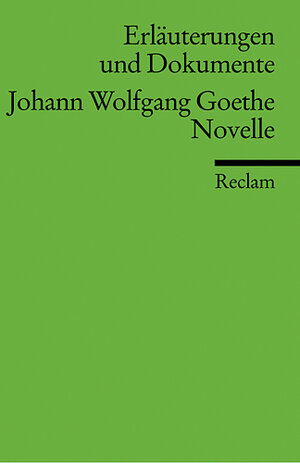 Erläuterungen und Dokumente zu Johann Wolfgang Goethe: Novelle