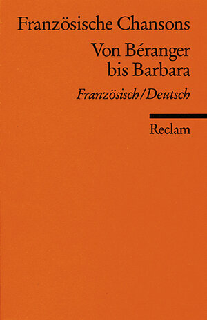 Französische Chansons: Von Béranger bis Barbara. Franz. /Dt.: Von Beranger bis Barbara