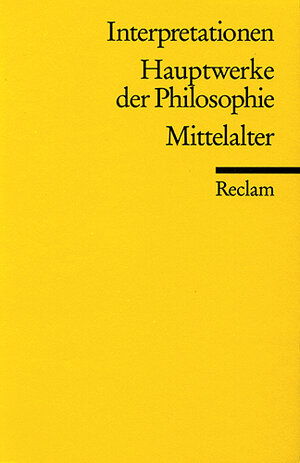 Interpretationen: Hauptwerke der Philosophie: Mittelalter