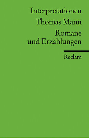 Interpretationen: Thomas Mann. Romane und Erzählungen: Romane Und Erzahlungen (Literatur studium)