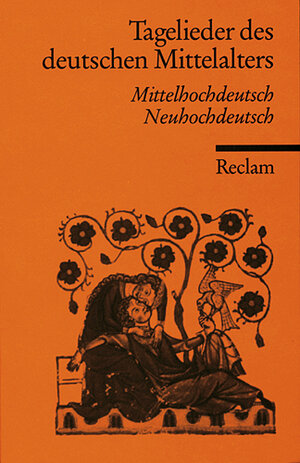 Tagelieder des deutschen Mittelalters: Mittelhochdt. /Neuhochdt.: Mittelhochdeutsch / Neuhochdeutsch